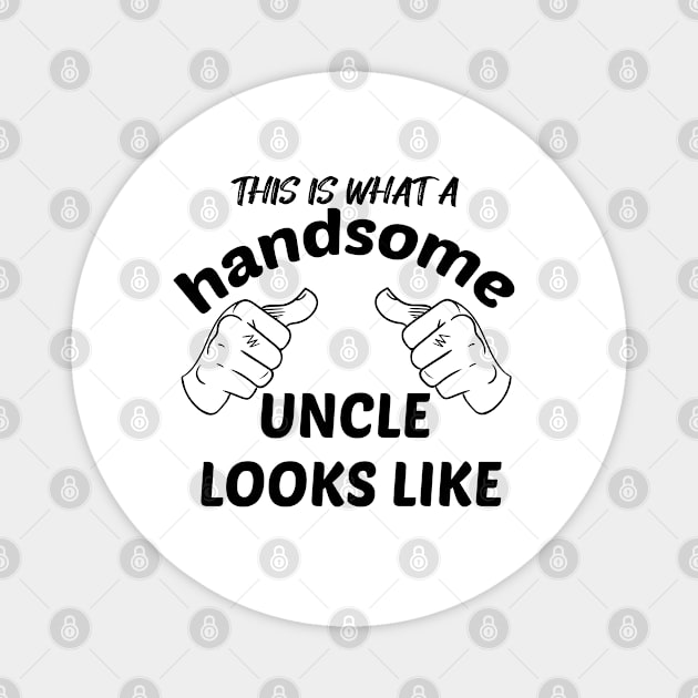 HANDSOME UNCLE Magnet by GlossyArtTees